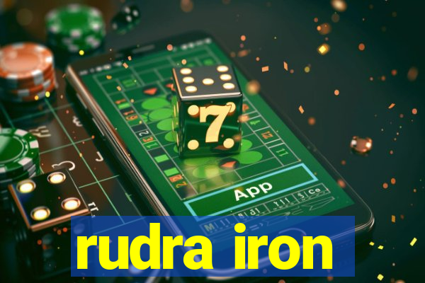 rudra iron